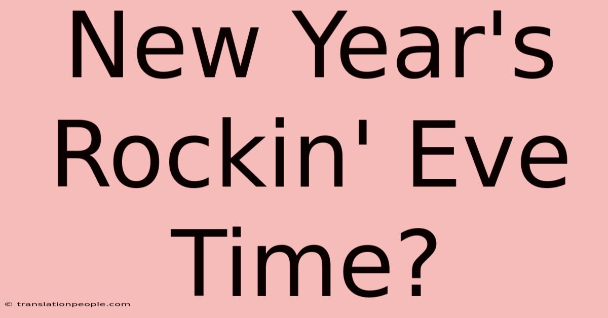 New Year's Rockin' Eve Time?