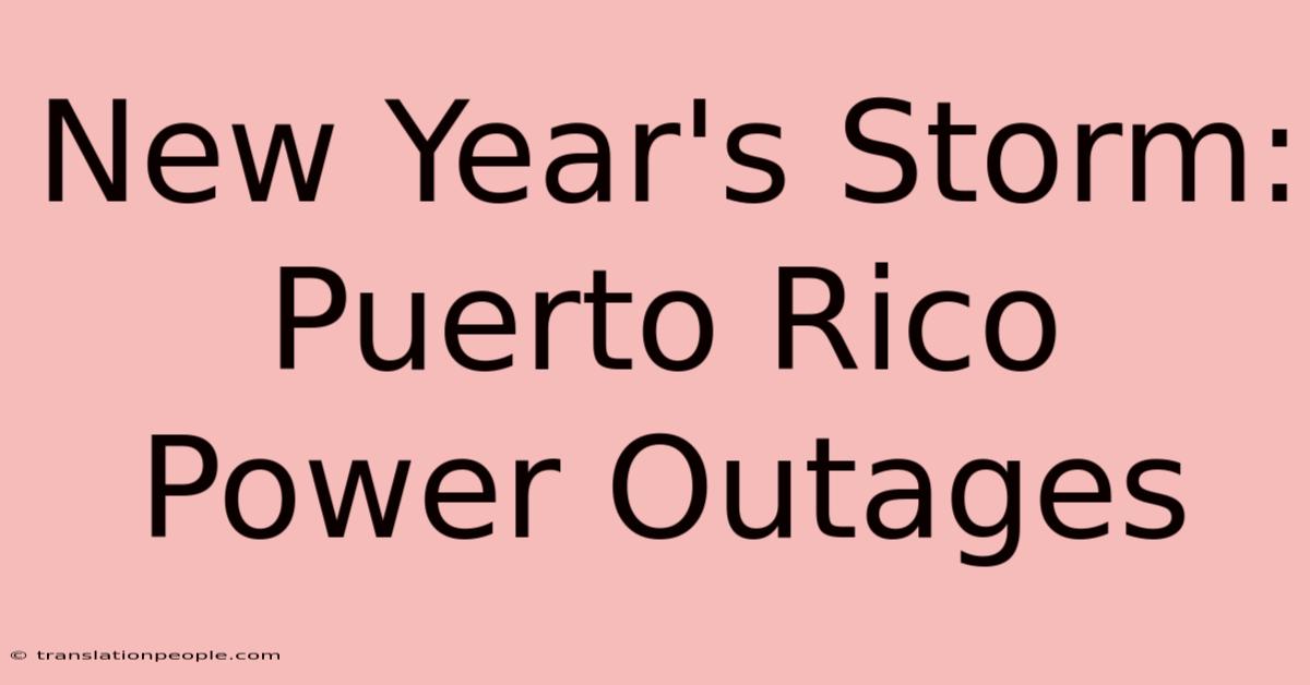 New Year's Storm: Puerto Rico Power Outages