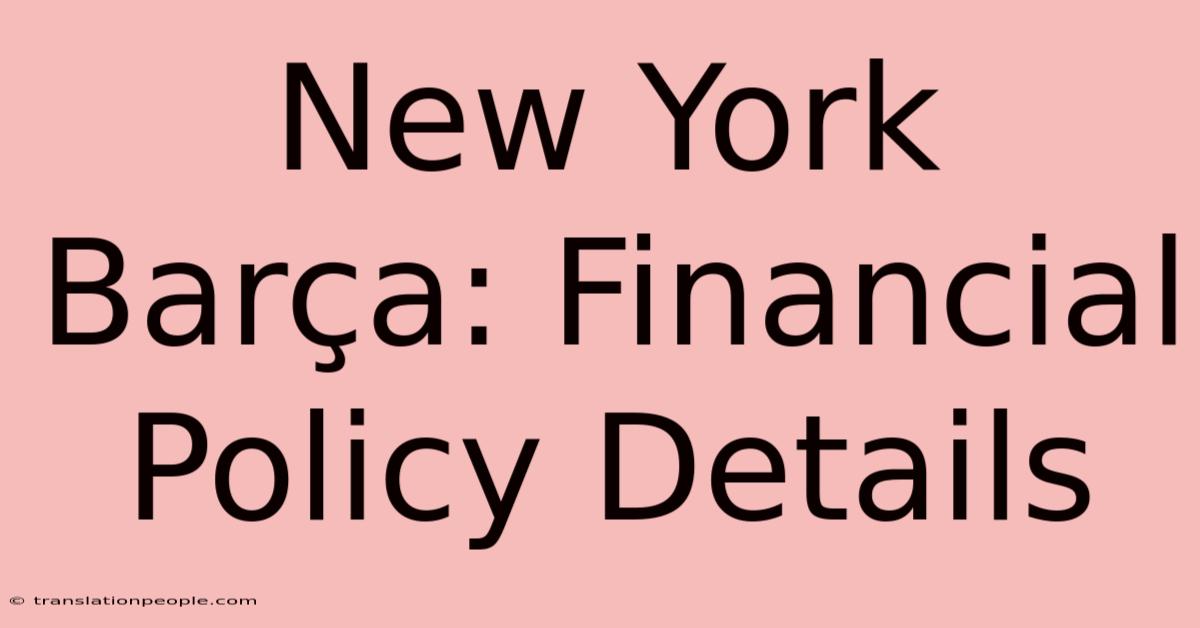 New York Barça: Financial Policy Details