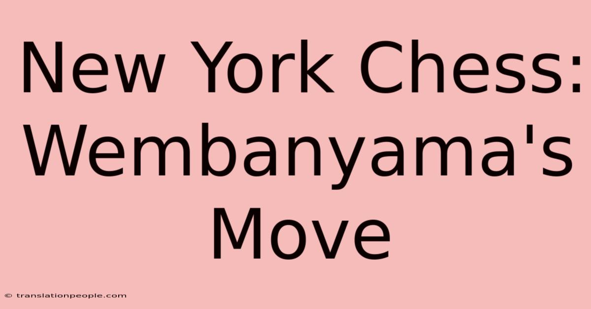 New York Chess: Wembanyama's Move