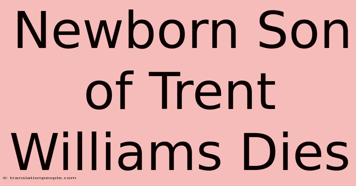 Newborn Son Of Trent Williams Dies