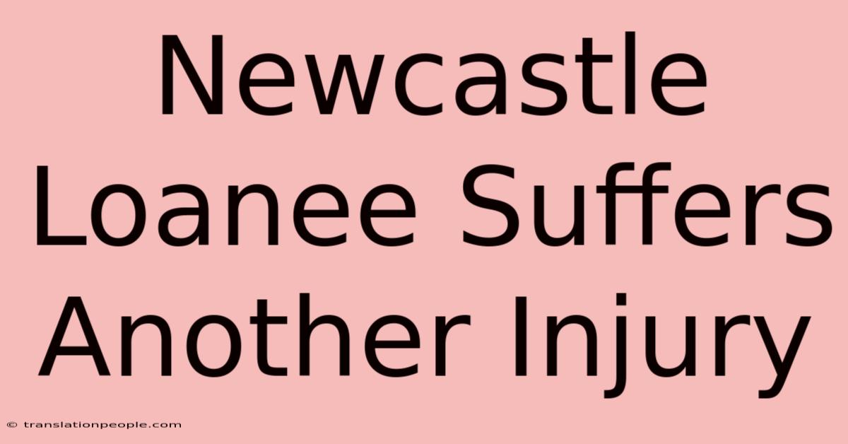 Newcastle Loanee Suffers Another Injury