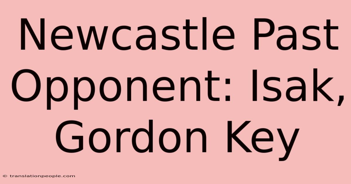 Newcastle Past Opponent: Isak, Gordon Key