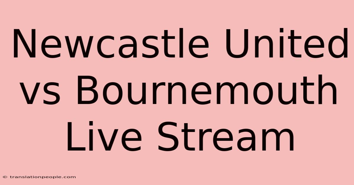 Newcastle United Vs Bournemouth Live Stream