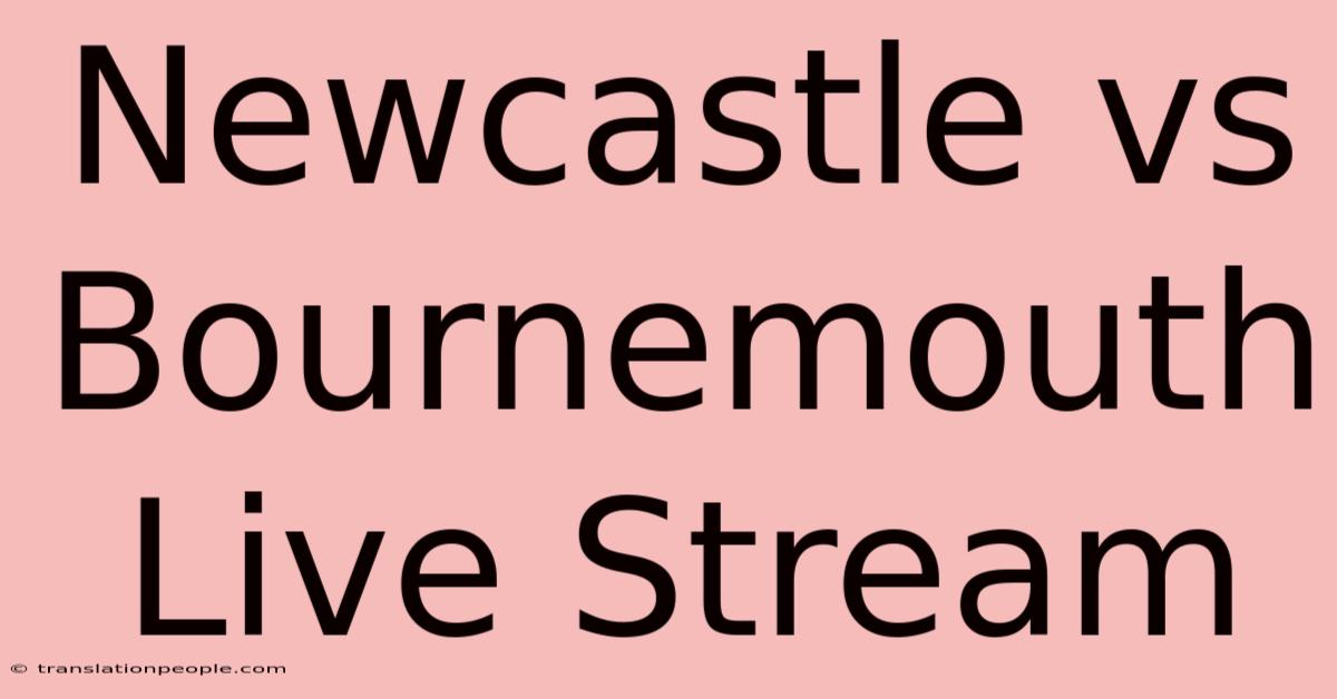 Newcastle Vs Bournemouth Live Stream