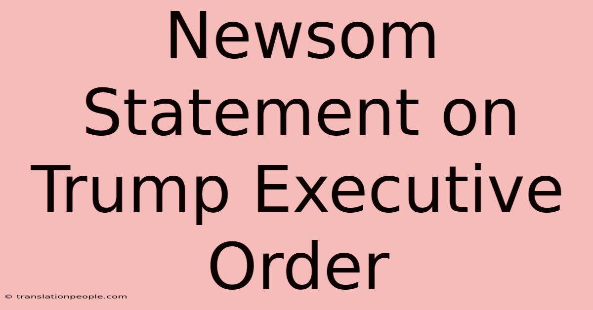 Newsom Statement On Trump Executive Order