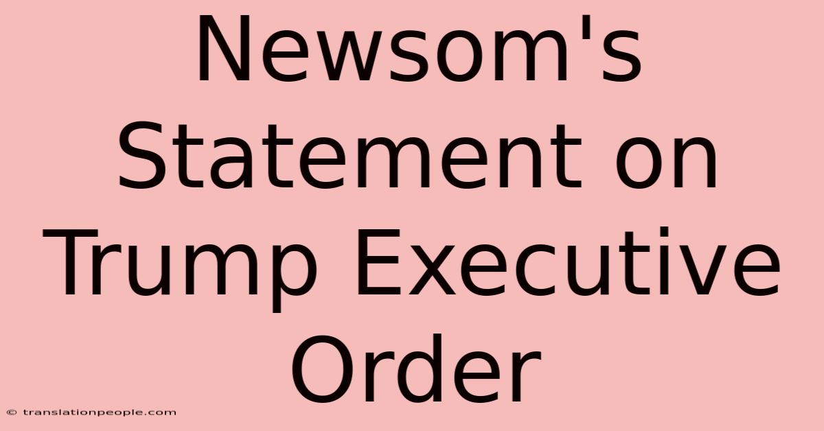 Newsom's Statement On Trump Executive Order