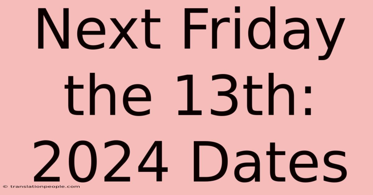 Next Friday The 13th: 2024 Dates