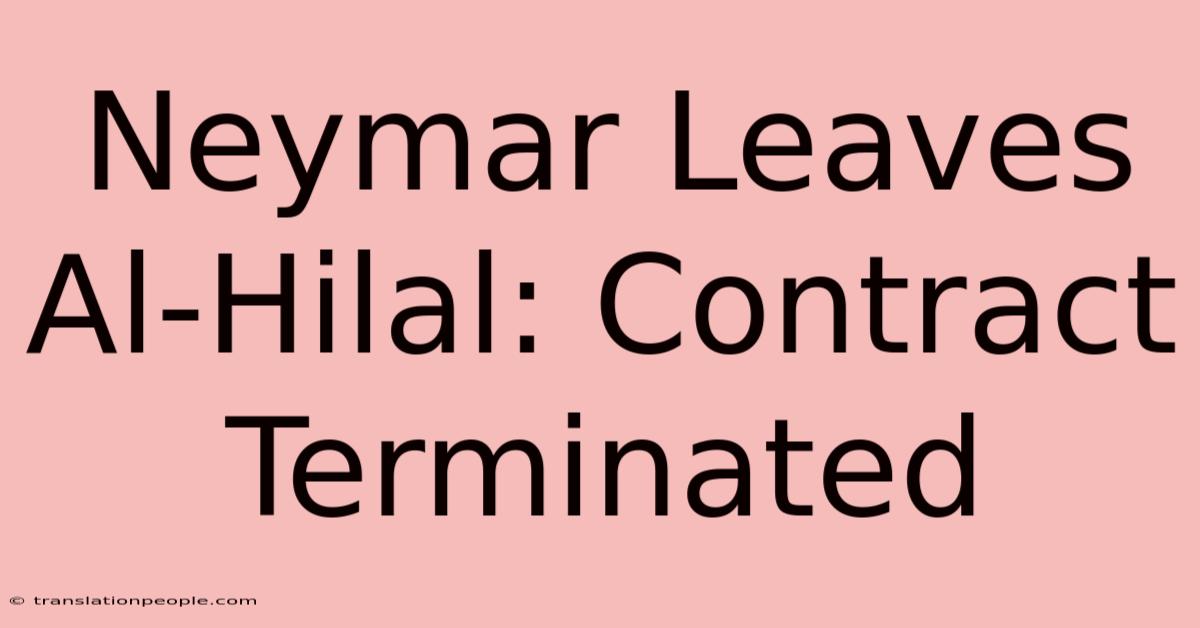 Neymar Leaves Al-Hilal: Contract Terminated