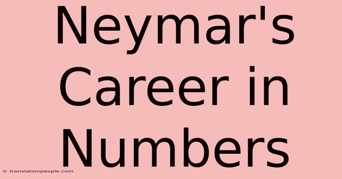 Neymar's Career In Numbers