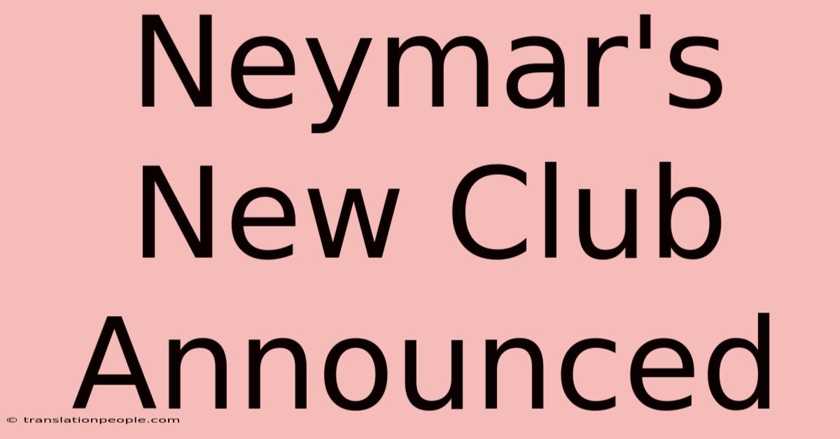 Neymar's New Club Announced