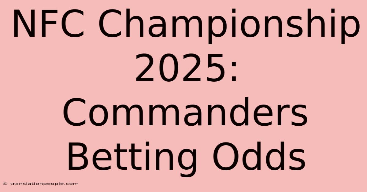 NFC Championship 2025: Commanders Betting Odds