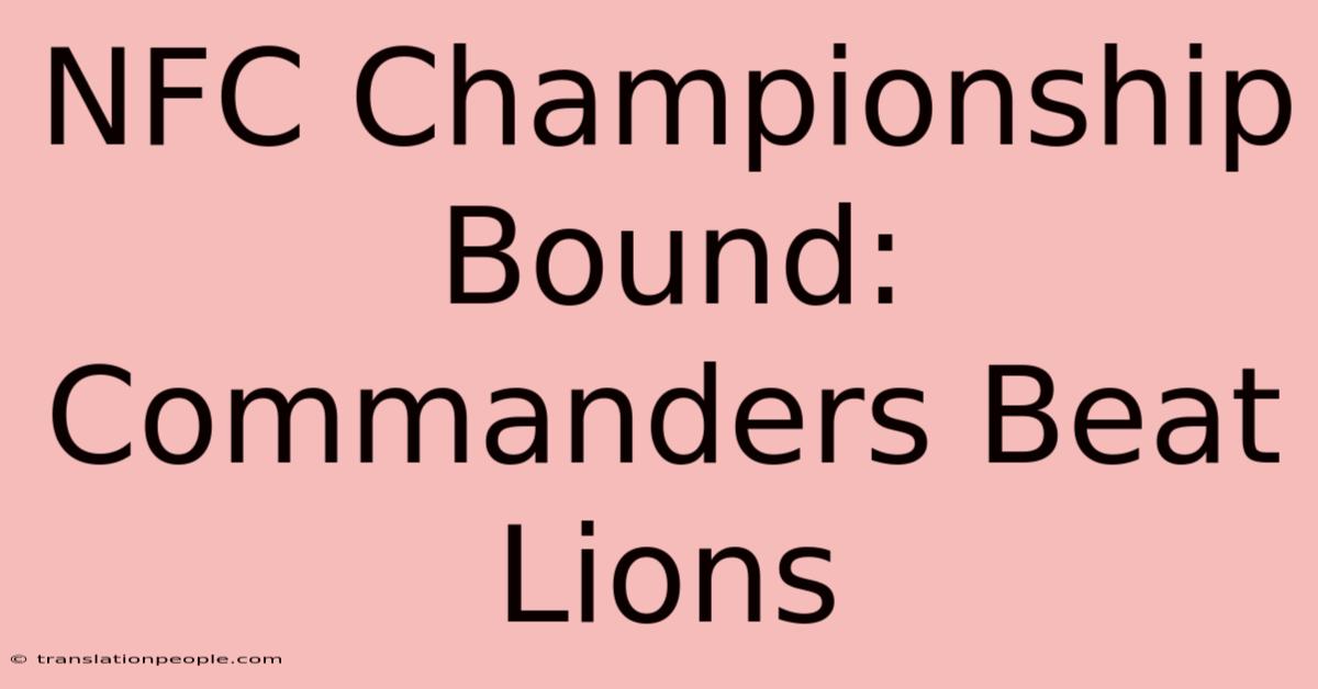 NFC Championship Bound: Commanders Beat Lions