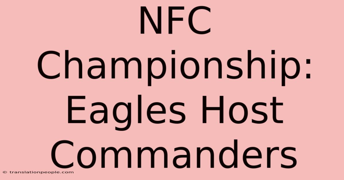 NFC Championship: Eagles Host Commanders