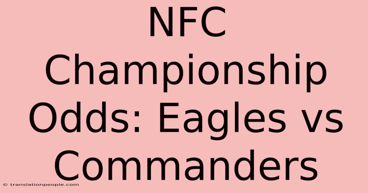 NFC Championship Odds: Eagles Vs Commanders