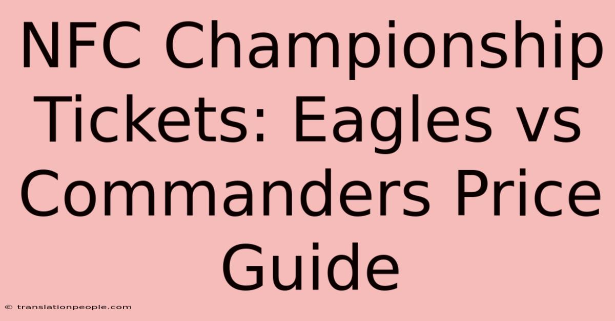 NFC Championship Tickets: Eagles Vs Commanders Price Guide