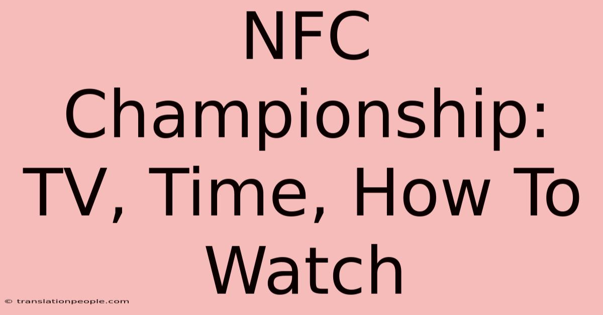 NFC Championship: TV, Time, How To Watch