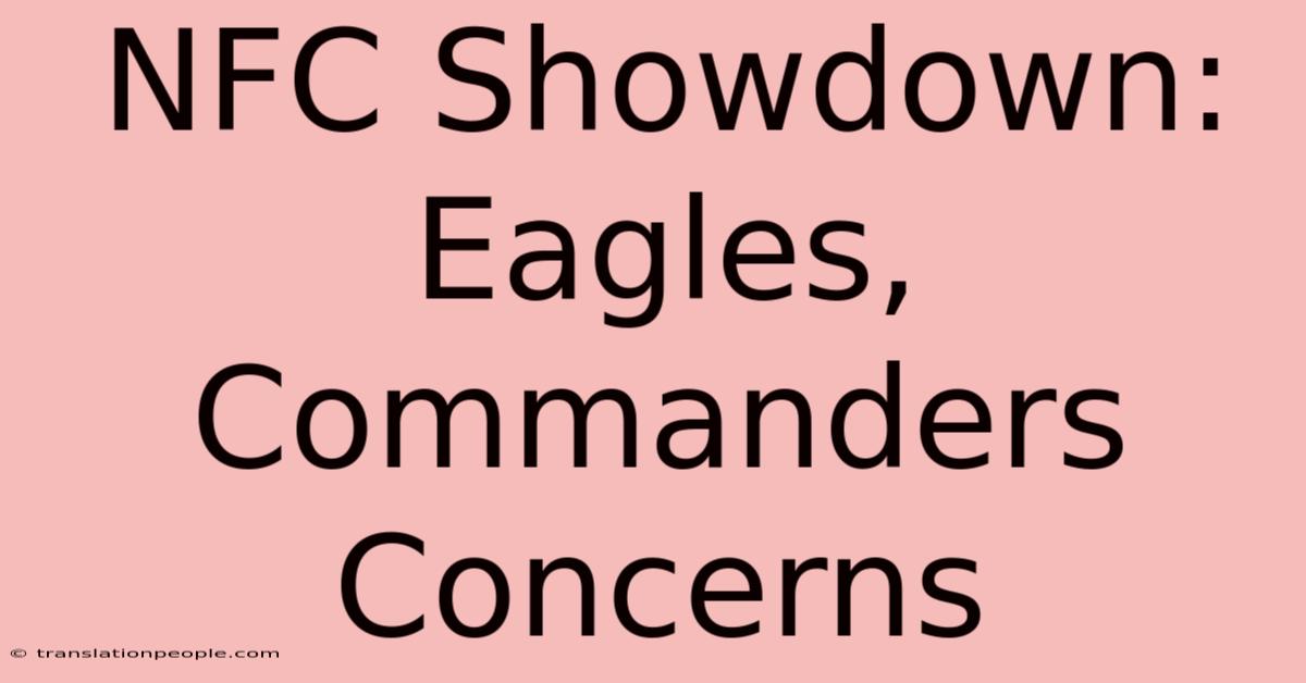 NFC Showdown: Eagles, Commanders Concerns