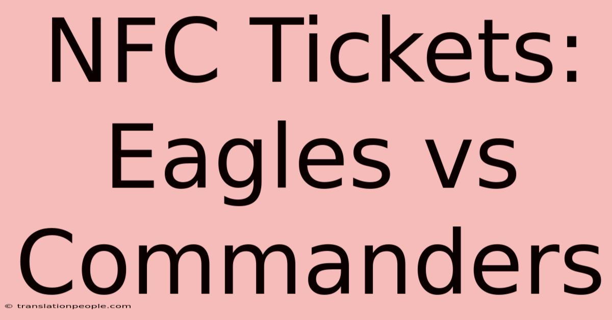 NFC Tickets: Eagles Vs Commanders