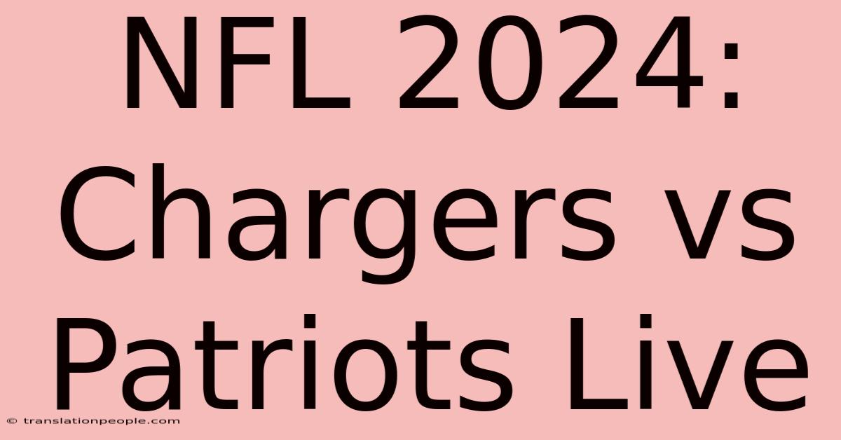 NFL 2024: Chargers Vs Patriots Live