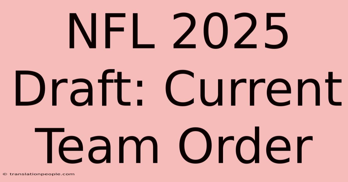 NFL 2025 Draft: Current Team Order