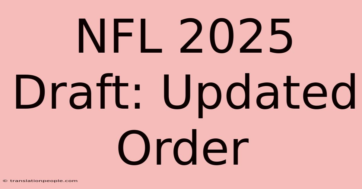 NFL 2025 Draft: Updated Order