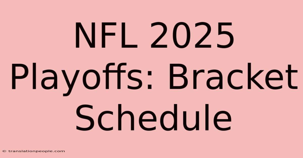 NFL 2025 Playoffs: Bracket Schedule