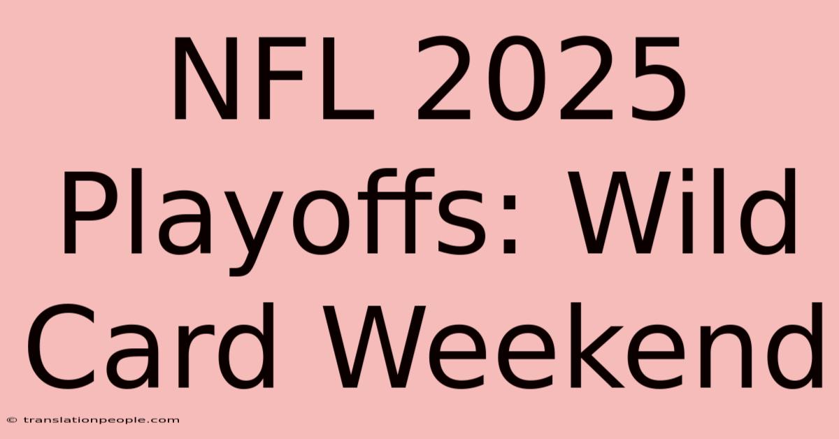 NFL 2025 Playoffs: Wild Card Weekend