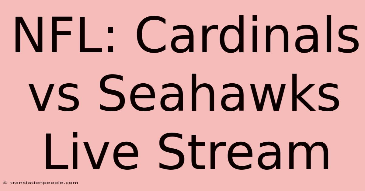 NFL: Cardinals Vs Seahawks Live Stream