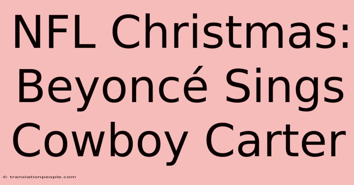 NFL Christmas: Beyoncé Sings Cowboy Carter