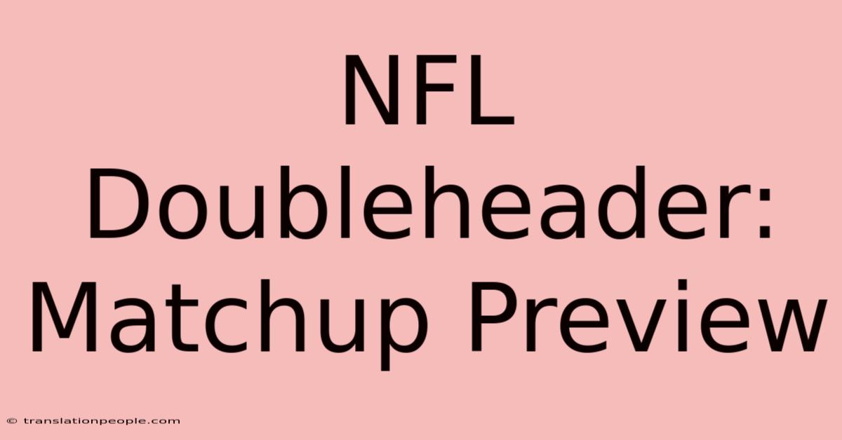 NFL Doubleheader: Matchup Preview