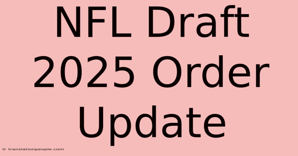 NFL Draft 2025 Order Update