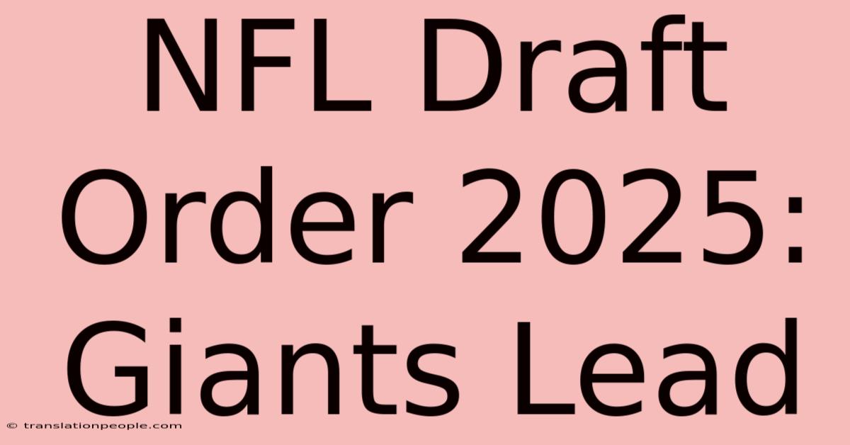 NFL Draft Order 2025: Giants Lead