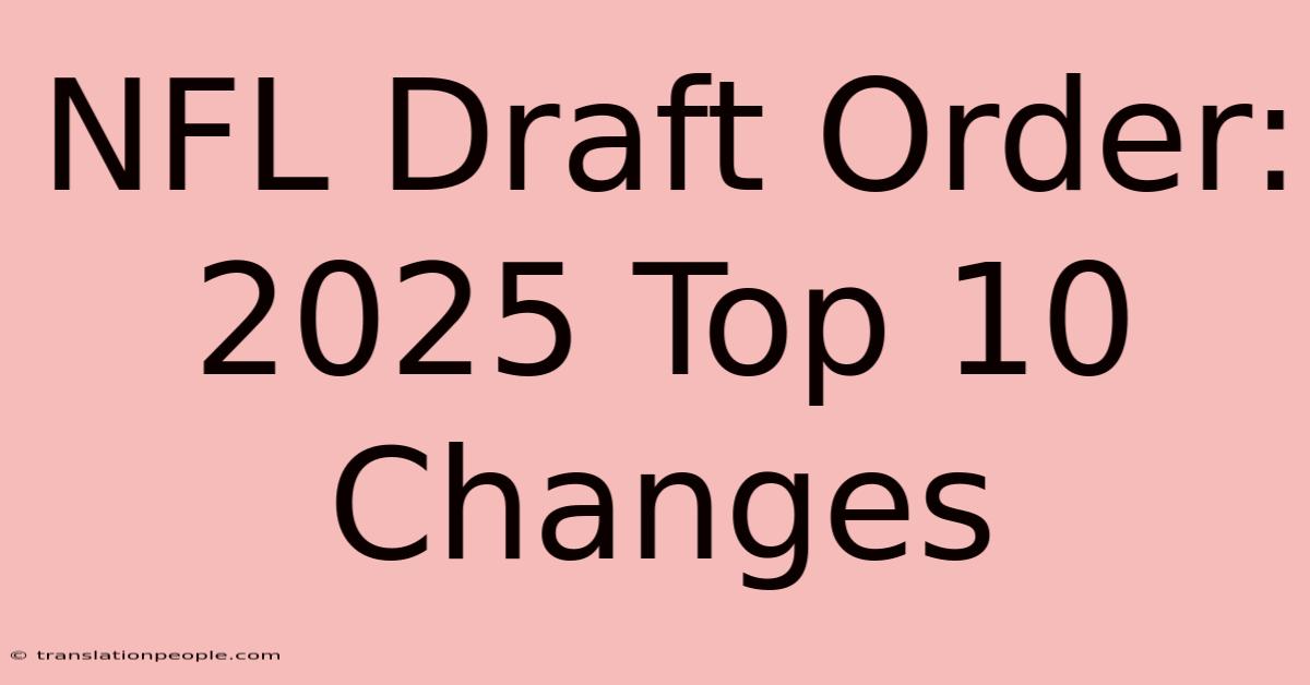 NFL Draft Order: 2025 Top 10 Changes