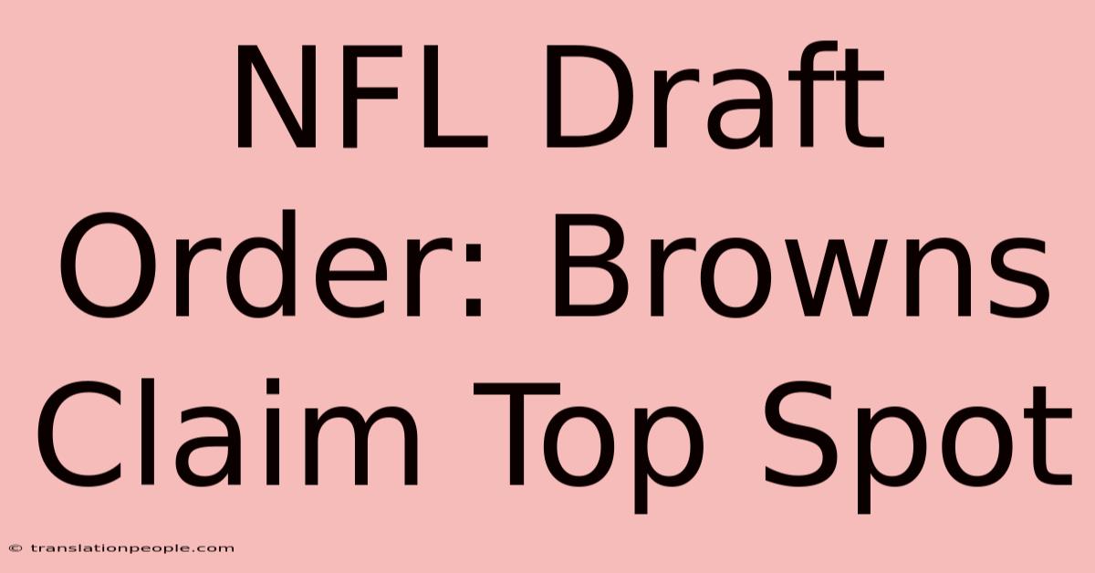 NFL Draft Order: Browns Claim Top Spot