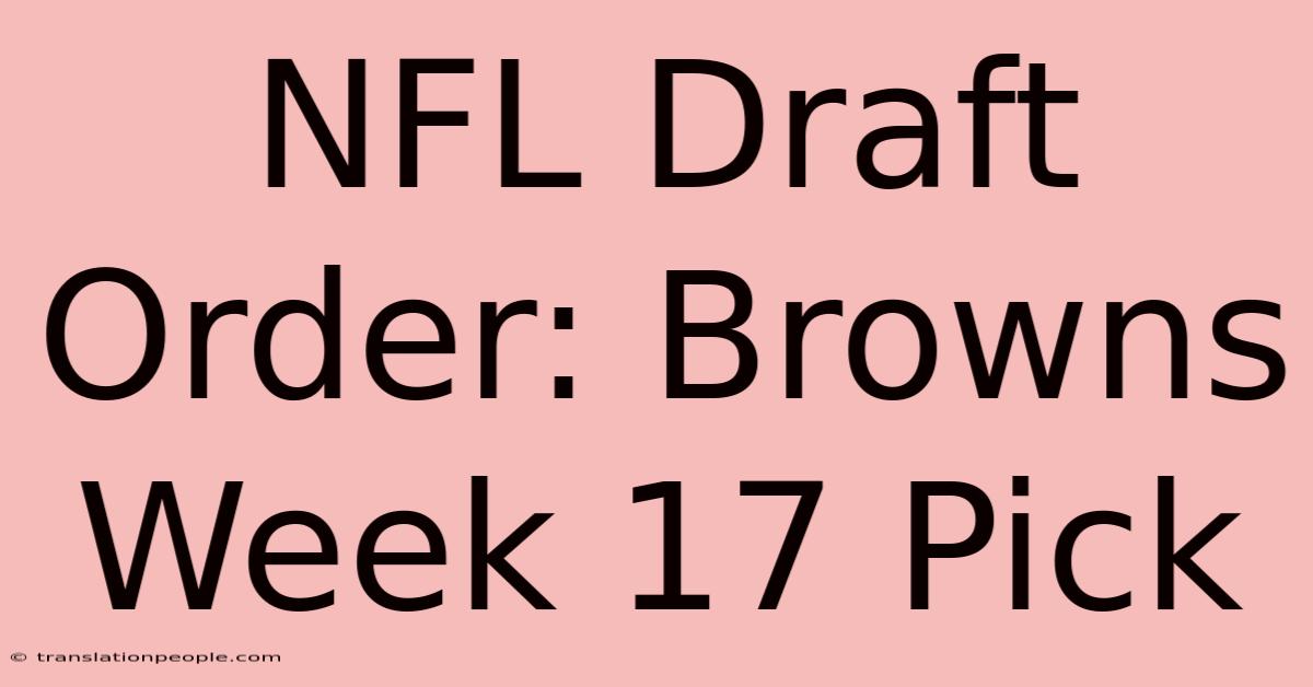 NFL Draft Order: Browns Week 17 Pick