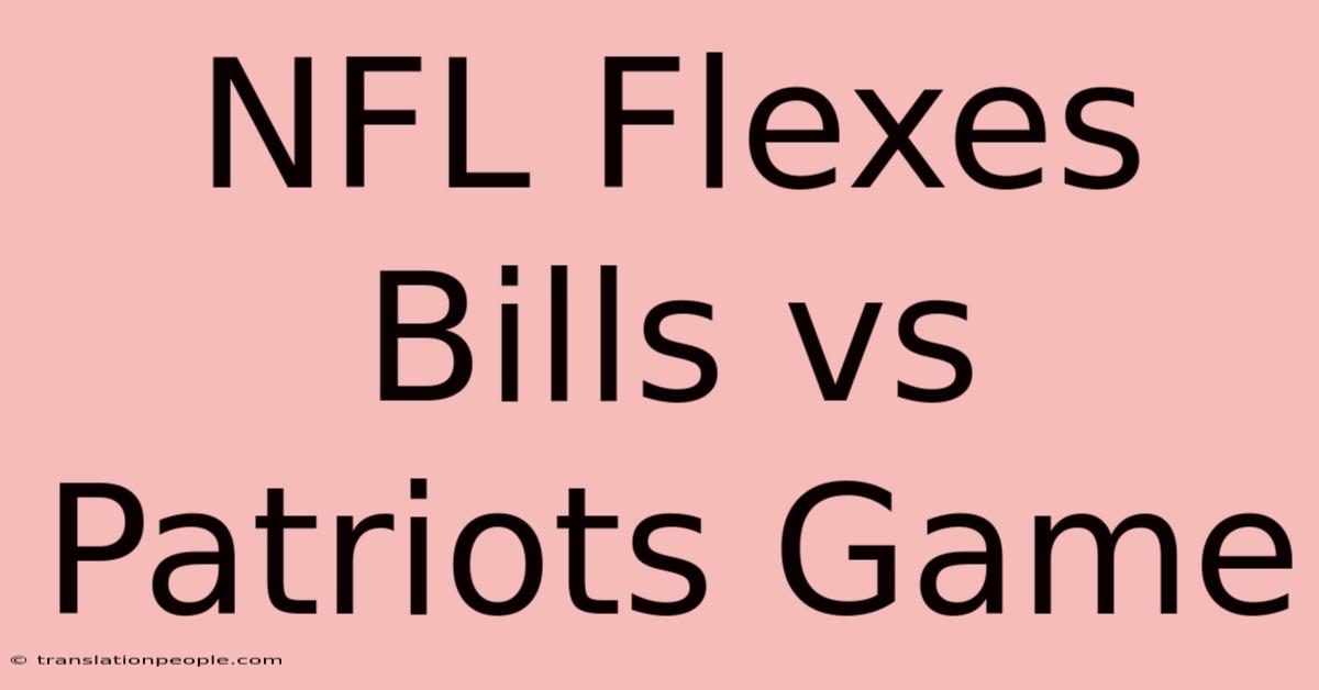 NFL Flexes Bills Vs Patriots Game