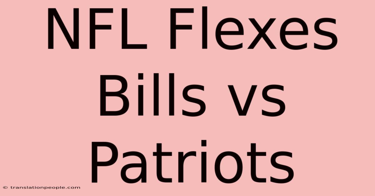 NFL Flexes Bills Vs Patriots