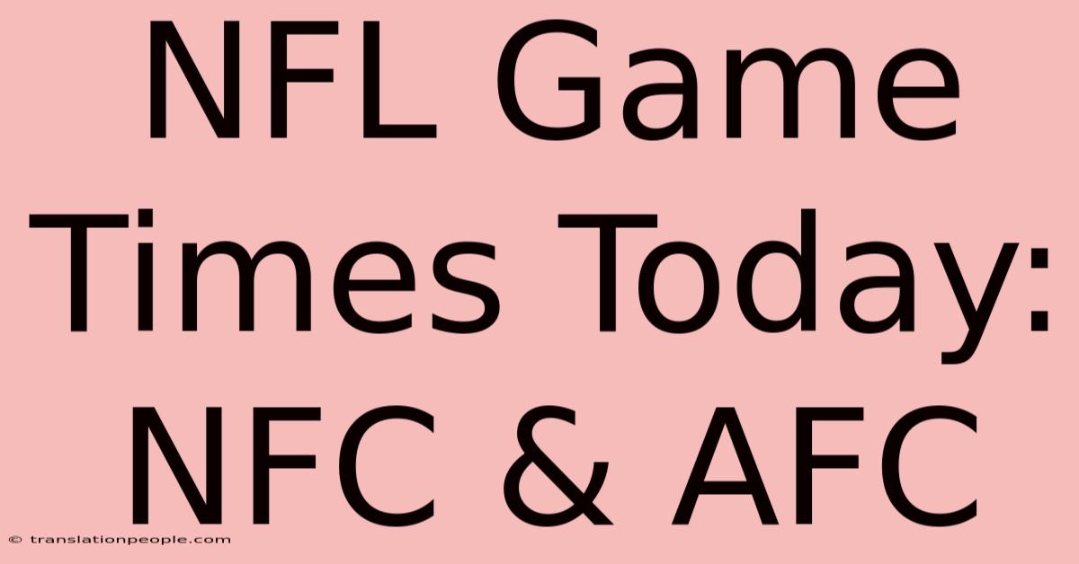 NFL Game Times Today: NFC & AFC