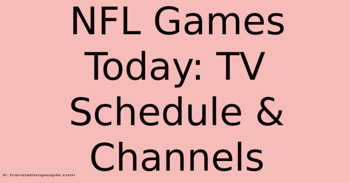 NFL Games Today: TV Schedule & Channels