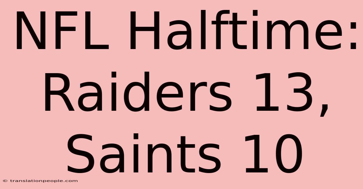 NFL Halftime: Raiders 13, Saints 10