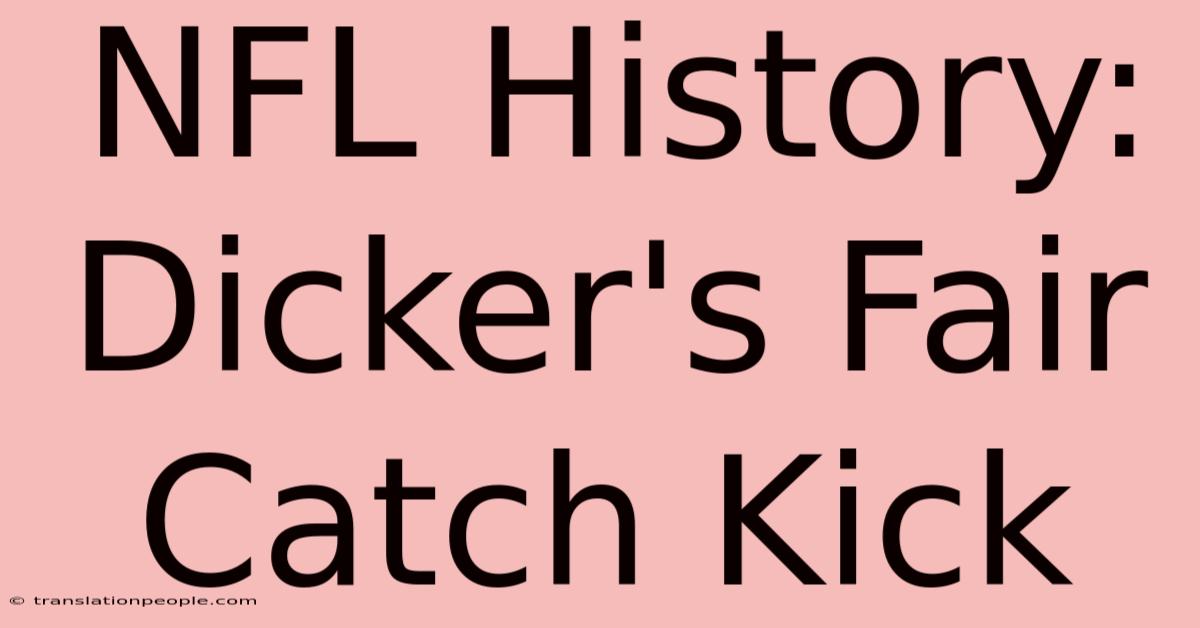 NFL History: Dicker's Fair Catch Kick