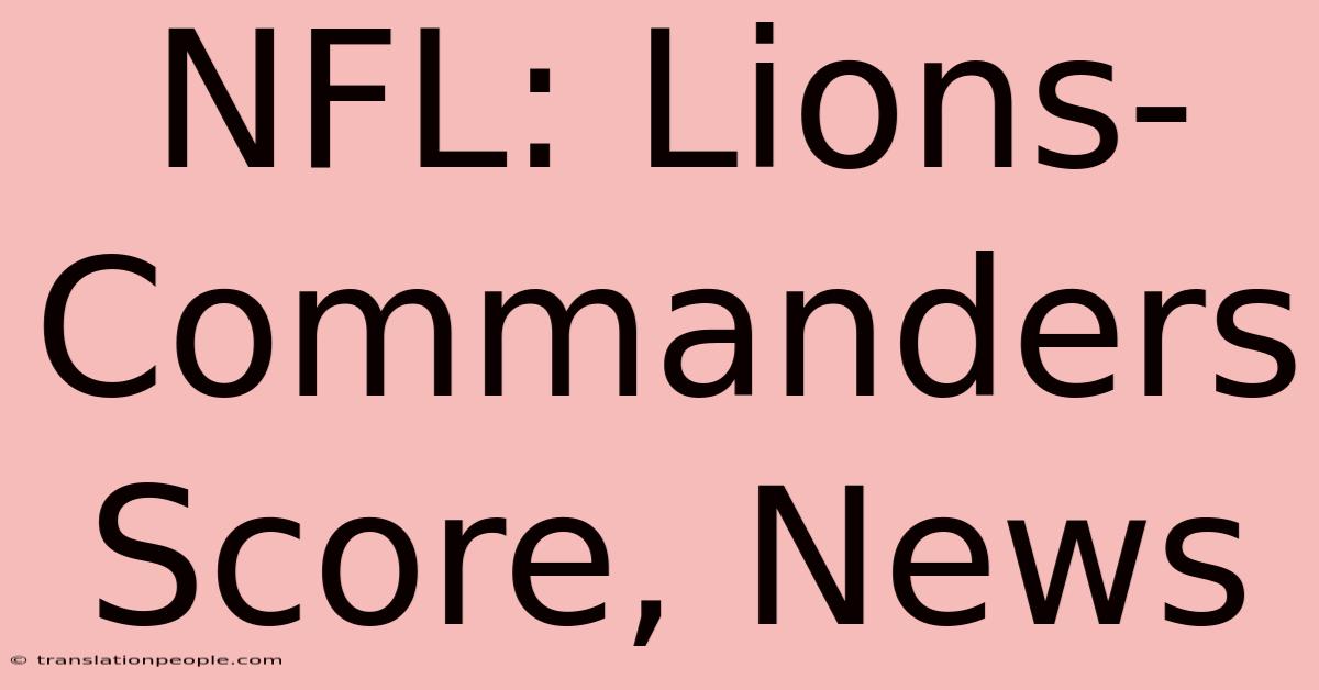 NFL: Lions-Commanders Score, News