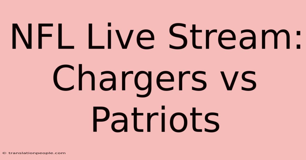 NFL Live Stream: Chargers Vs Patriots