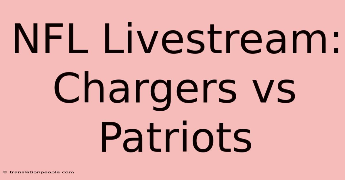 NFL Livestream: Chargers Vs Patriots