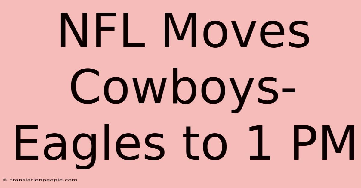 NFL Moves Cowboys-Eagles To 1 PM