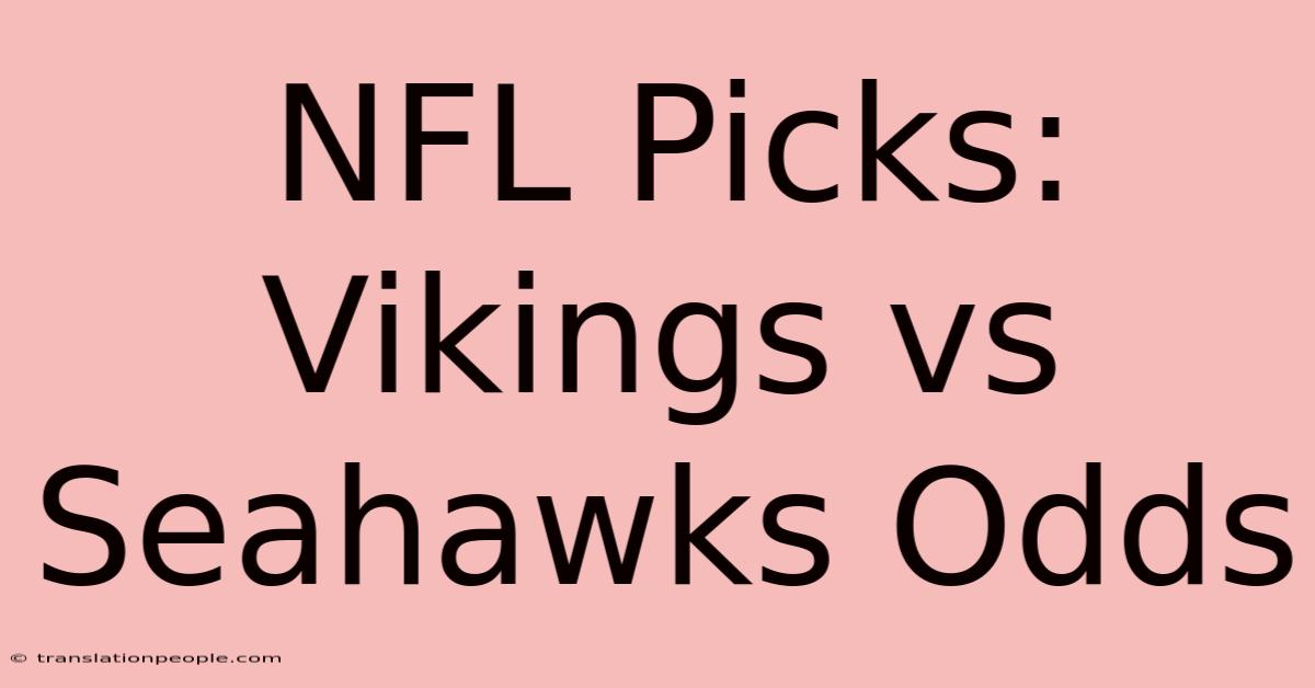 NFL Picks: Vikings Vs Seahawks Odds