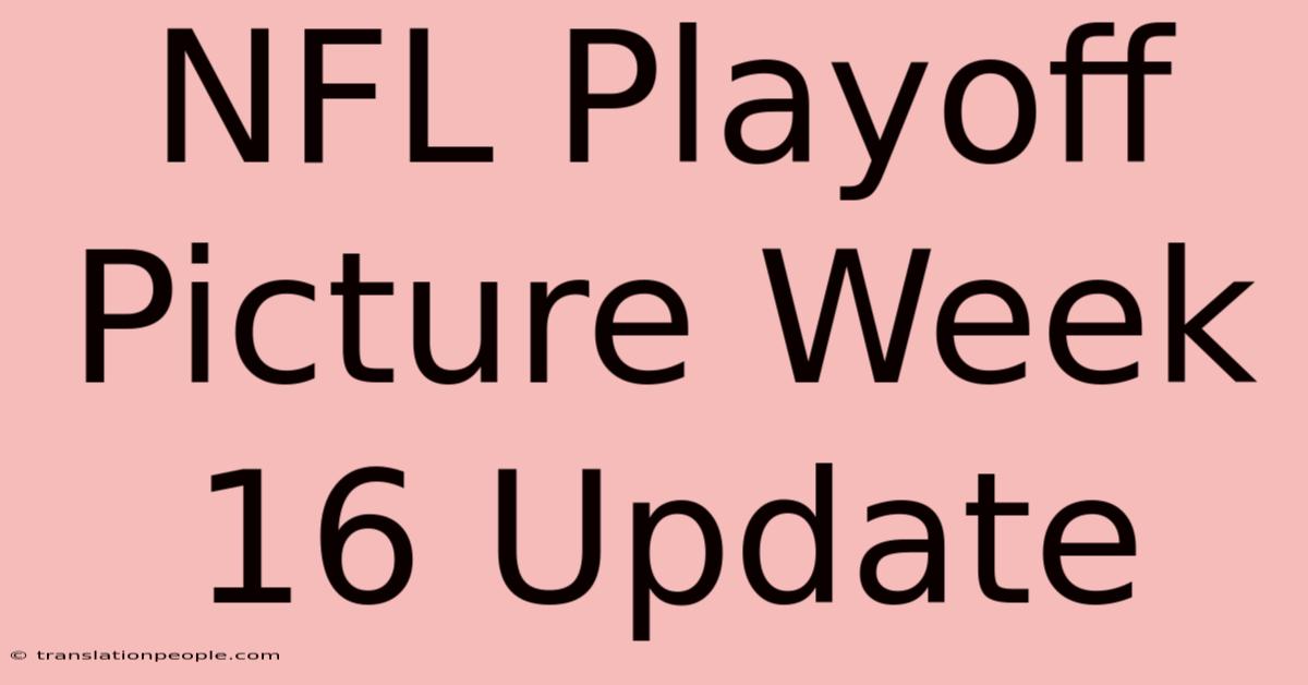 NFL Playoff Picture Week 16 Update