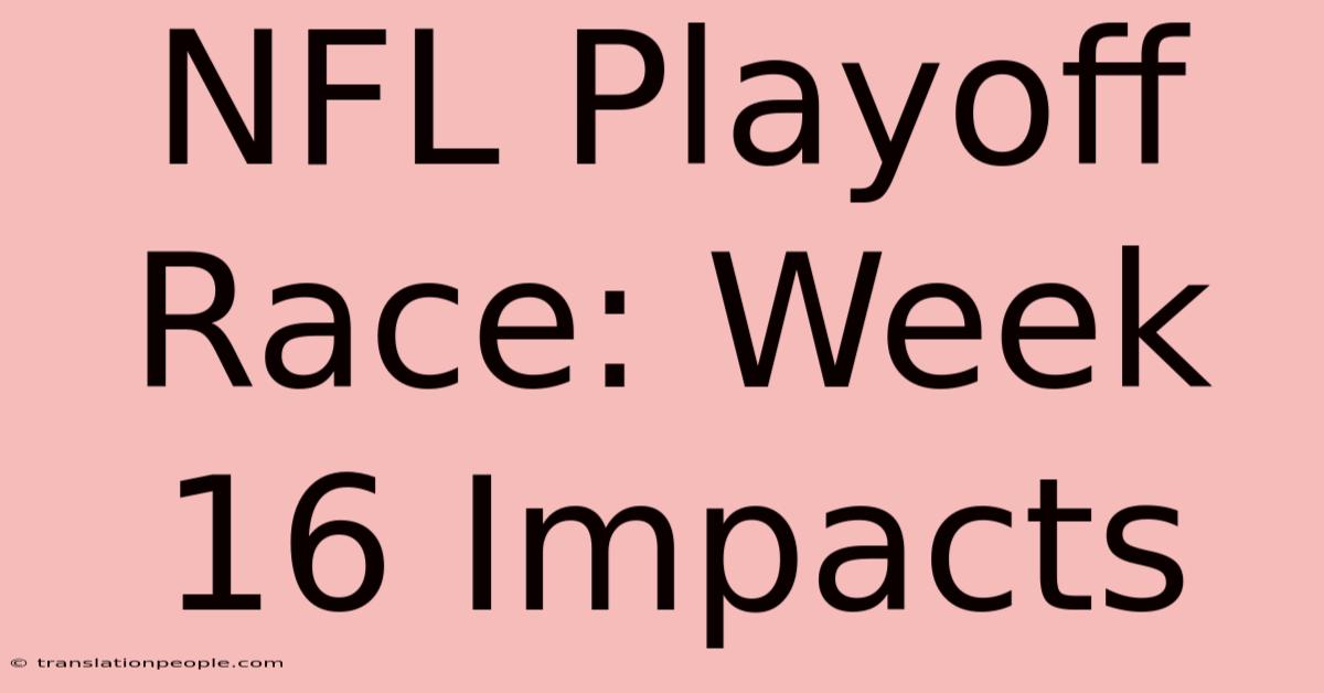 NFL Playoff Race: Week 16 Impacts