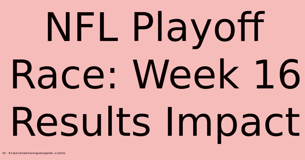 NFL Playoff Race: Week 16 Results Impact